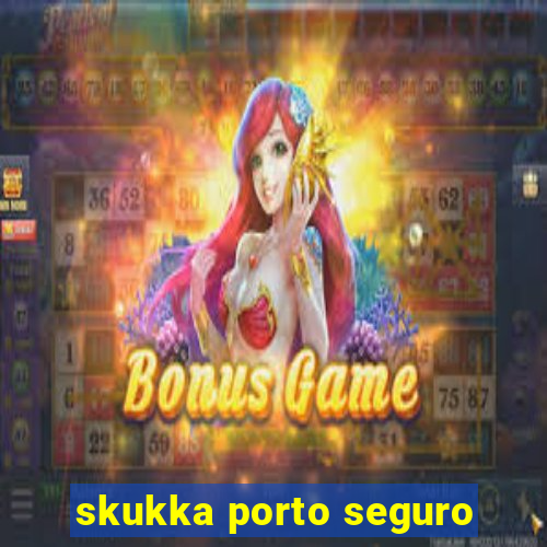 skukka porto seguro